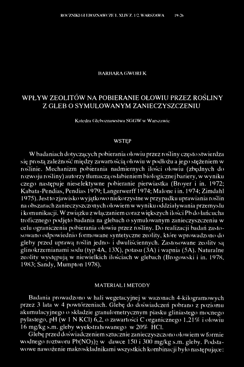 dotyczących pobierania ołowiu przez rośliny często stwierdza się prostą zależność między zawartością ołowiu w podłożu a jego stężeniem w roślinie.