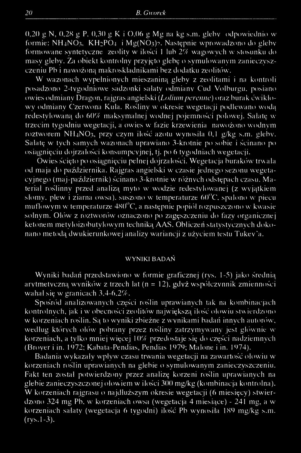 Za obiekt kontrolny przyjęto glebę o symulowanym zanieczyszczeniu Pb i nawożoną makroskladnikami bez dodatku zeolitów.