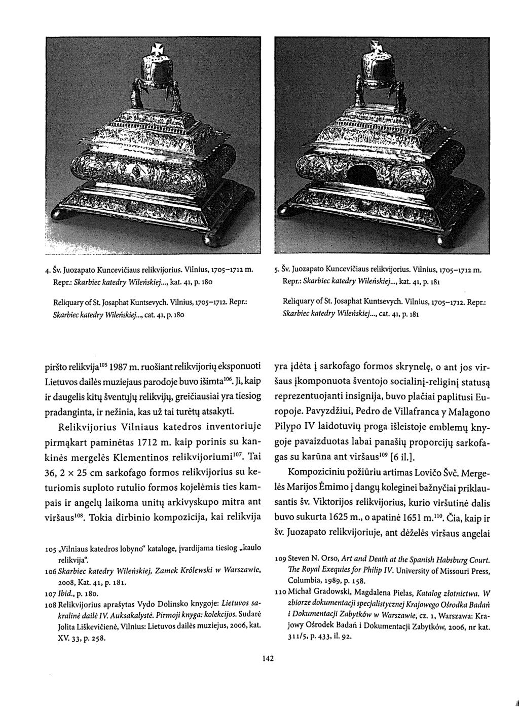 4. Šv. Juozapato Kuncevičiaus relikvijorius. Vilnius, 1705-1712 m. Repr.: Skarbiec katedry Wileńskiej..., kat. 41, p. 180 Reliquary of St. Josaphat Kuntsevych. Vilnius, 1705-1712. Repr.: Skarbiec katedry Wileńskiej..., cat.