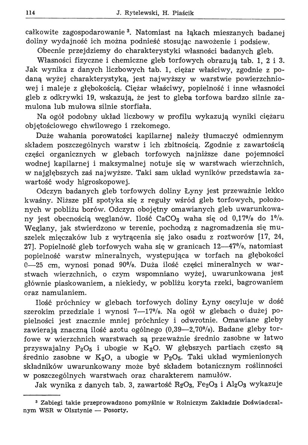 114 J. R ytelew ski, H. Piaścik całkowite zagospodarowanie 3. Natomiast na łąkach mieszanych badanej doliny wydajność ich można podnieść stosując nawożenie i podsiew.