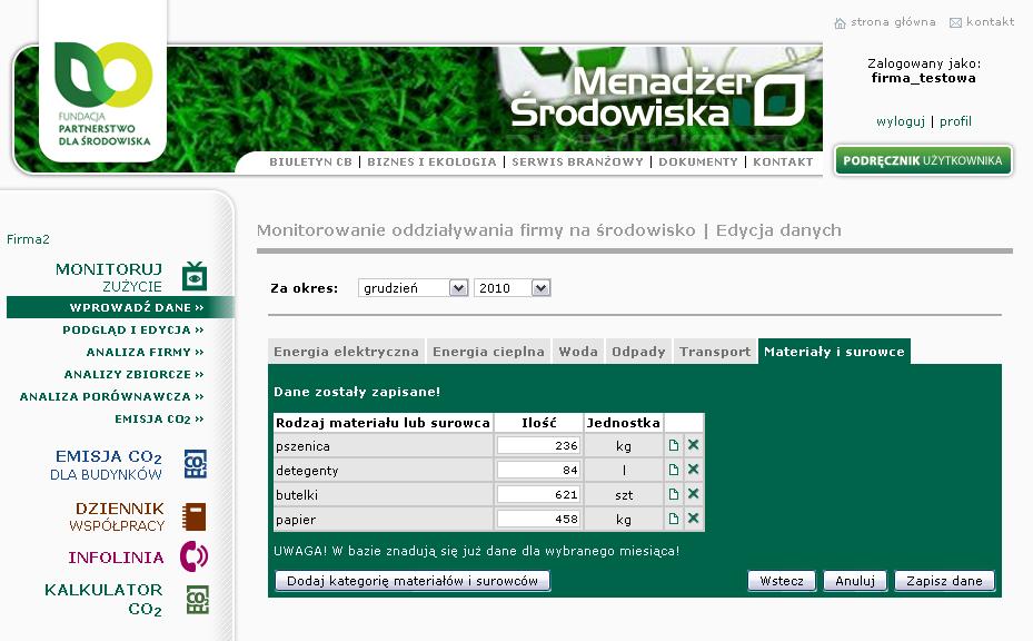 MONITORUJ ZUŻYCIE WPROWADŹ DANE Materiały i surowce Materiały i surowce, a także jednostki, w których te materiały i surowce będą monitorowane definiowane są w sposób dowolny przez użytkownika.