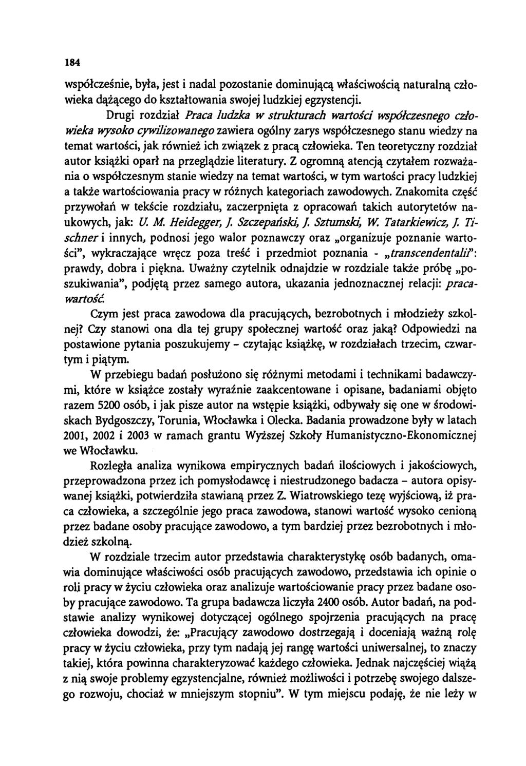 184 współcześnie, była, jest i nadal pozostanie dominującą właściwością naturalną człowieka dążącego do kształtowania swojej ludzkiej egzystencji.