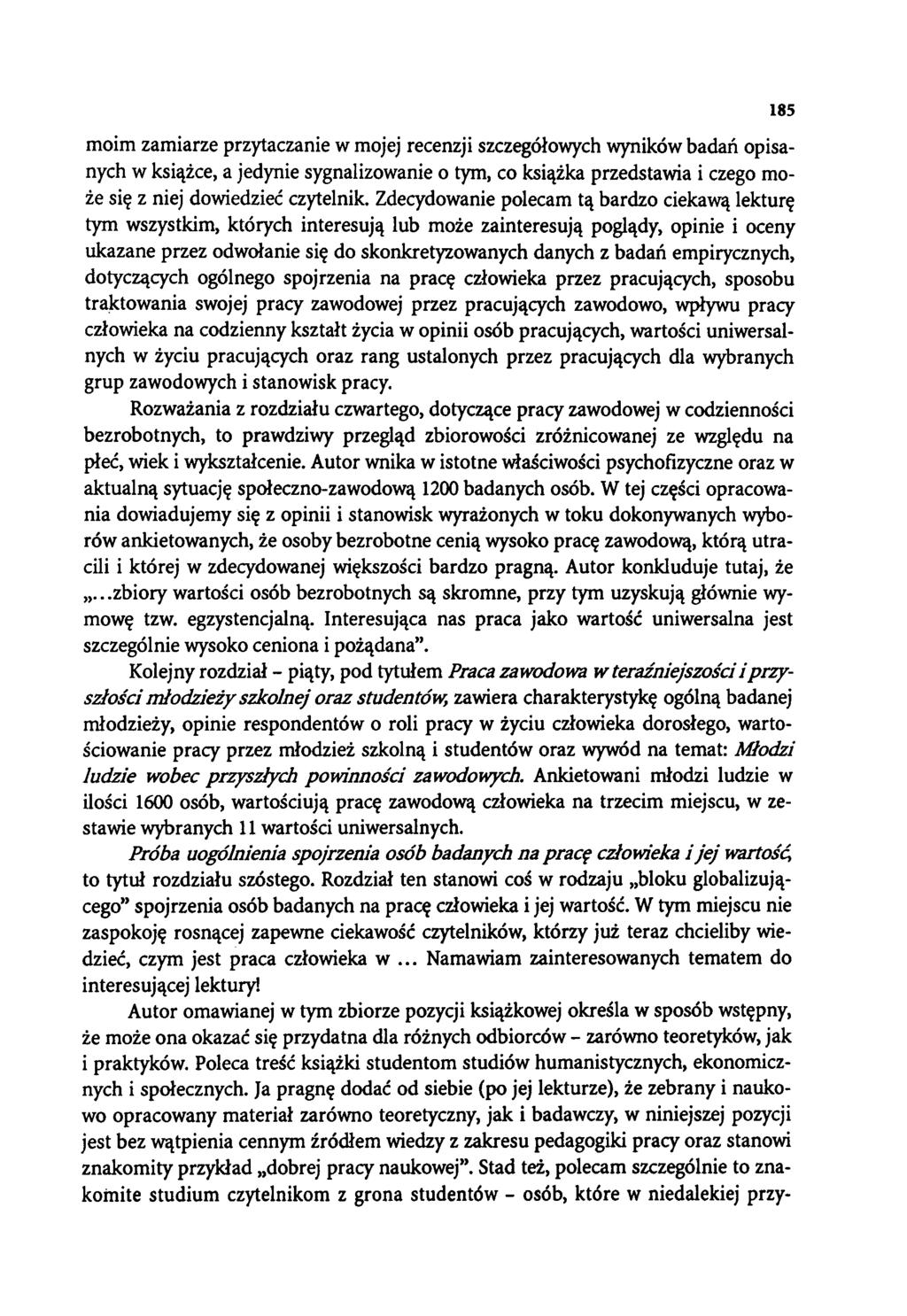 moim zamiarze przytaczanie w mojej recenzji szczegółowych wyników badań opisanych w książce, a jedynie sygnalizowanie o tym, co książka przedstawia i czego może się z niej dowiedzieć czytelnik.