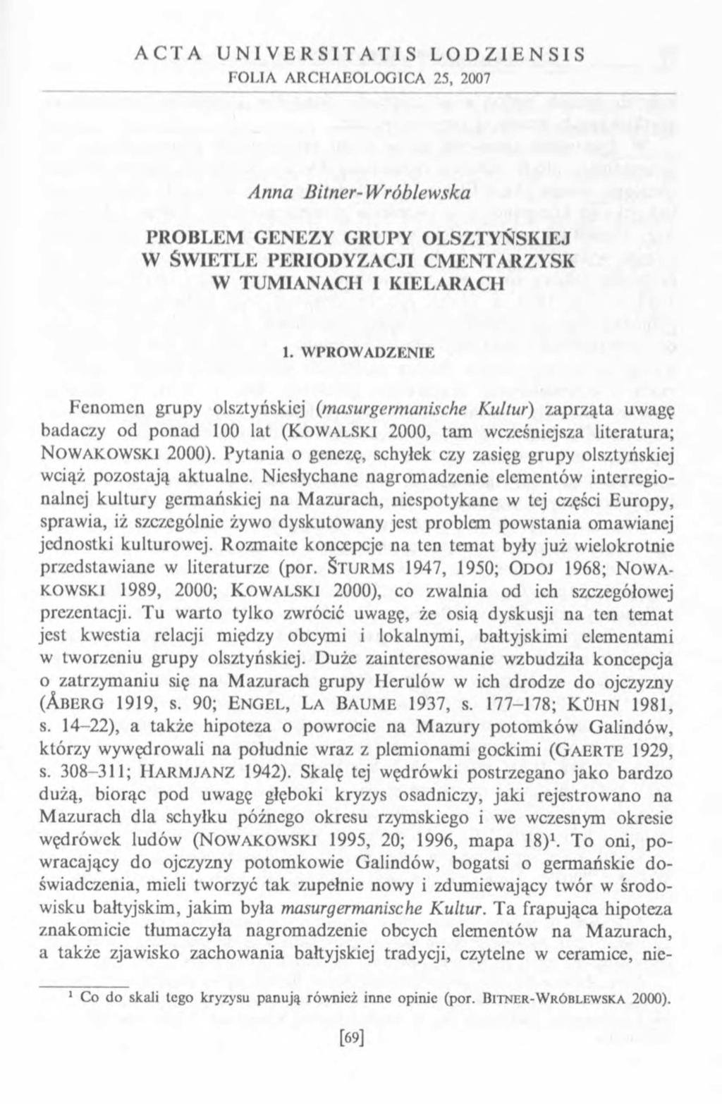A C T A U N I V E R S I T A T I S L O D Z I E N S I S FOLIA ARCHAEOLOGICA 25, 2007 A nna Bitner- W róblew ska PROBLEM GENEZY GRUPY OLSZTYŃSKIEJ W ŚW IETLE PERIODYZAC.