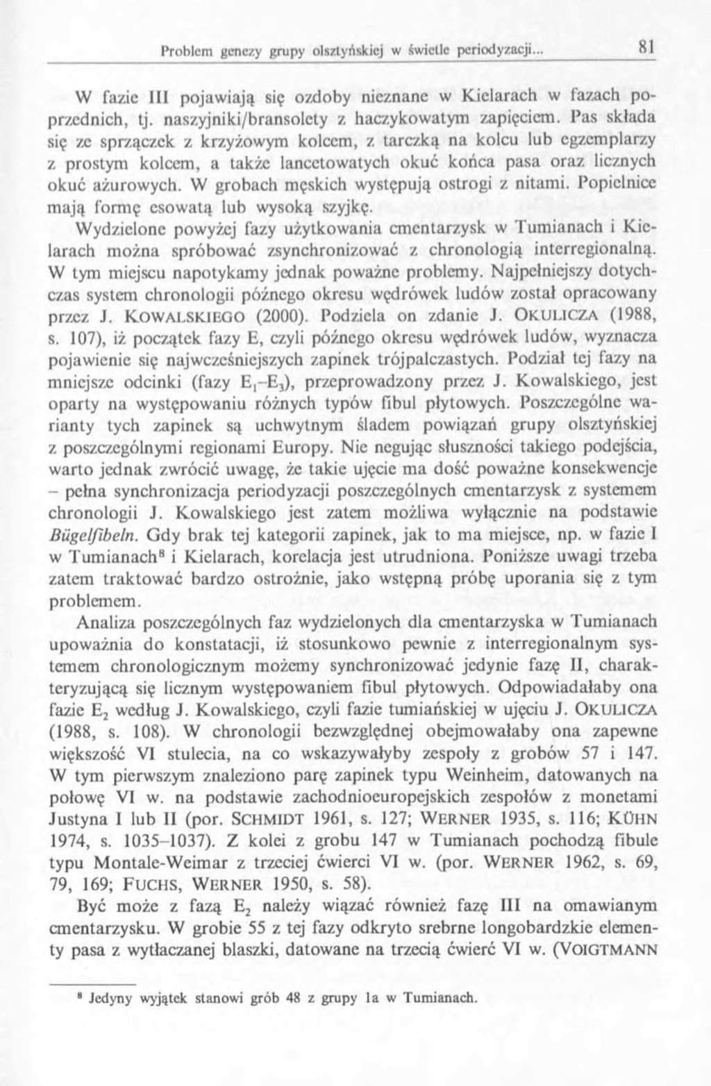 W fazie 111 pojawiają się ozdoby nieznane w Kielarach w fazach poprzednich, tj. naszyjniki/bransolety z haczykowatym zapięciem.