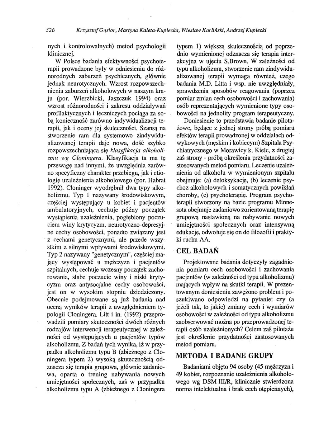 326 Krzysztof Gąsior, Martyna Kaleta.Kupiecka, Wiesław Karliński, Andrzej Kupiecki nych i kontrolowalnych) metod psychologii klinicznej.