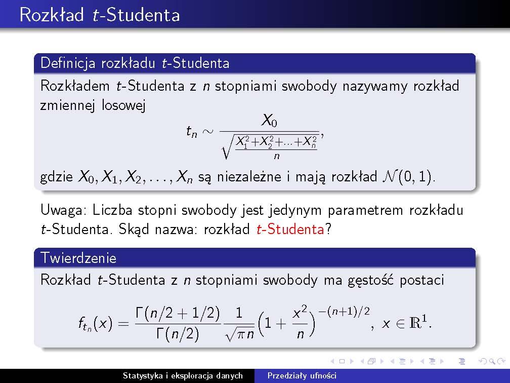 Rozkład t-studenta 41 Rozkład t-studenta 7.2 Przykład (Przedział ufności dla średniej z nieznaną wariancją) Niech X 1, X 2,..., X N będzie próbą prostą z rozkładu N (µ, σ 2 ).