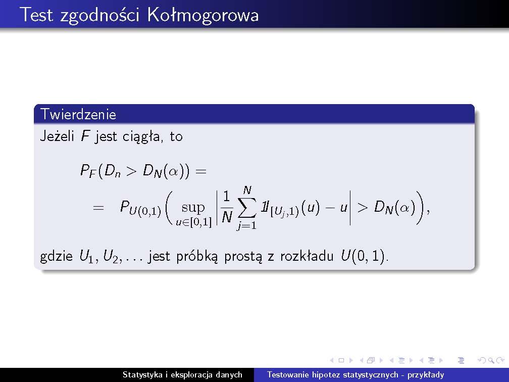 Test zgodności Kołmogorowa 61 Niech F będzie dystrybuantą zmiennej losowej X. Jeśli F jest ciągła, to F (X) U(0, 1).