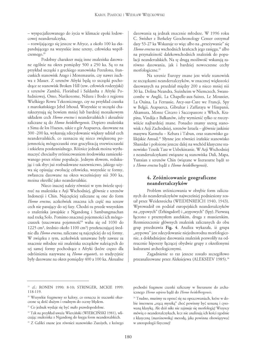 KAROL PIASECKI I WIESŁAW WIĘCKOWSKI - wyspecjalizowanego do życia w klimacie epoki lodowcowej neandertalczyka, - rozwijającego się jeszcze w Afryce, a około 100 ka ekspandującego na wszystkie inne