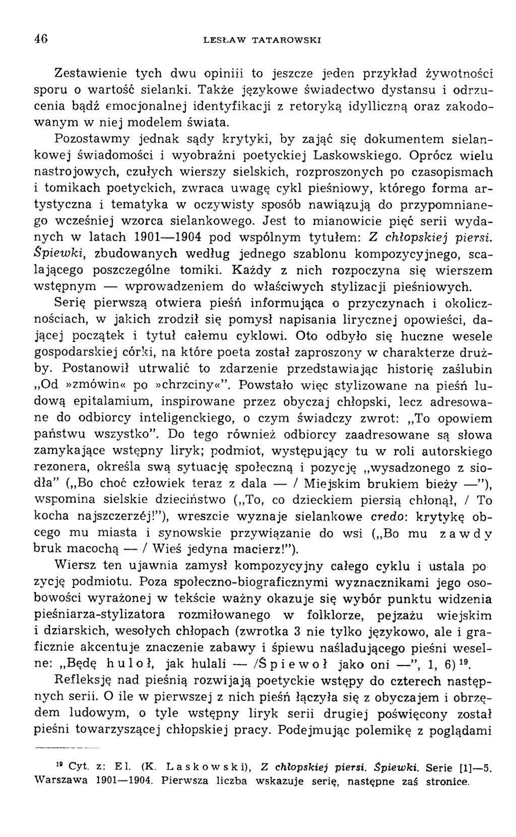 Zestawienie tych dwu opiniii to jeszcze jeden przykład żywotności sporu o w artość sielanki.