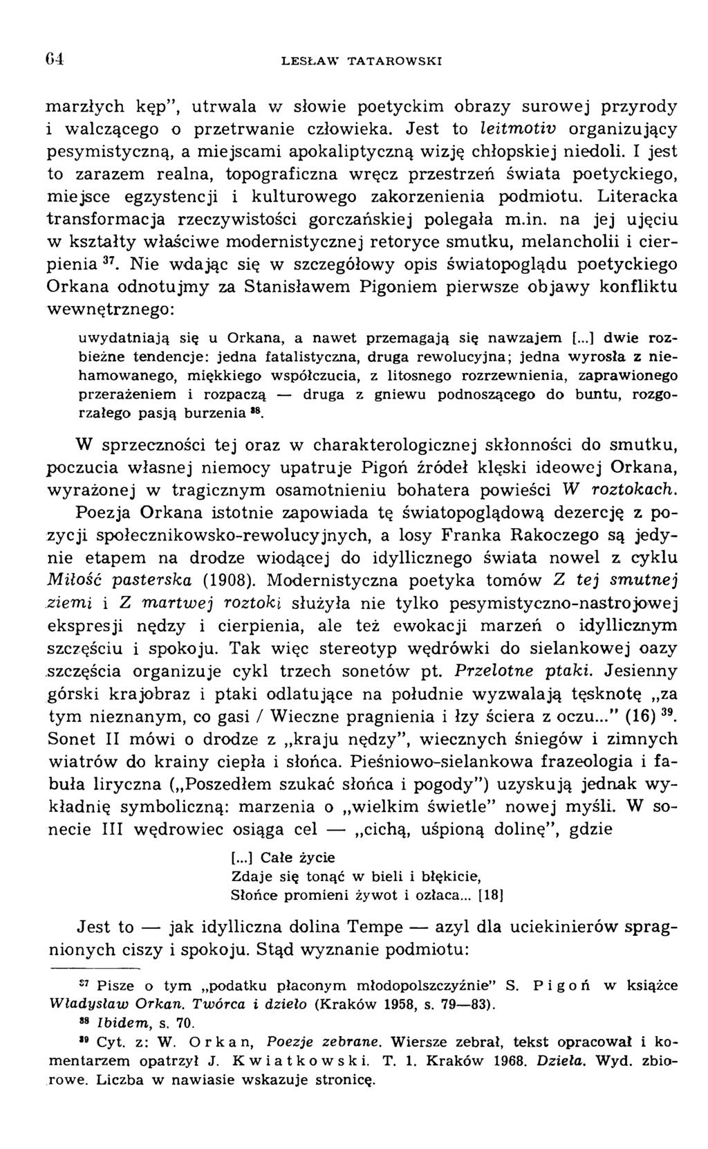 m arzłych kęp, utrw ala w słowie poetyckim obrazy surow ej przyrody i walczącego o przetrw anie człowieka.