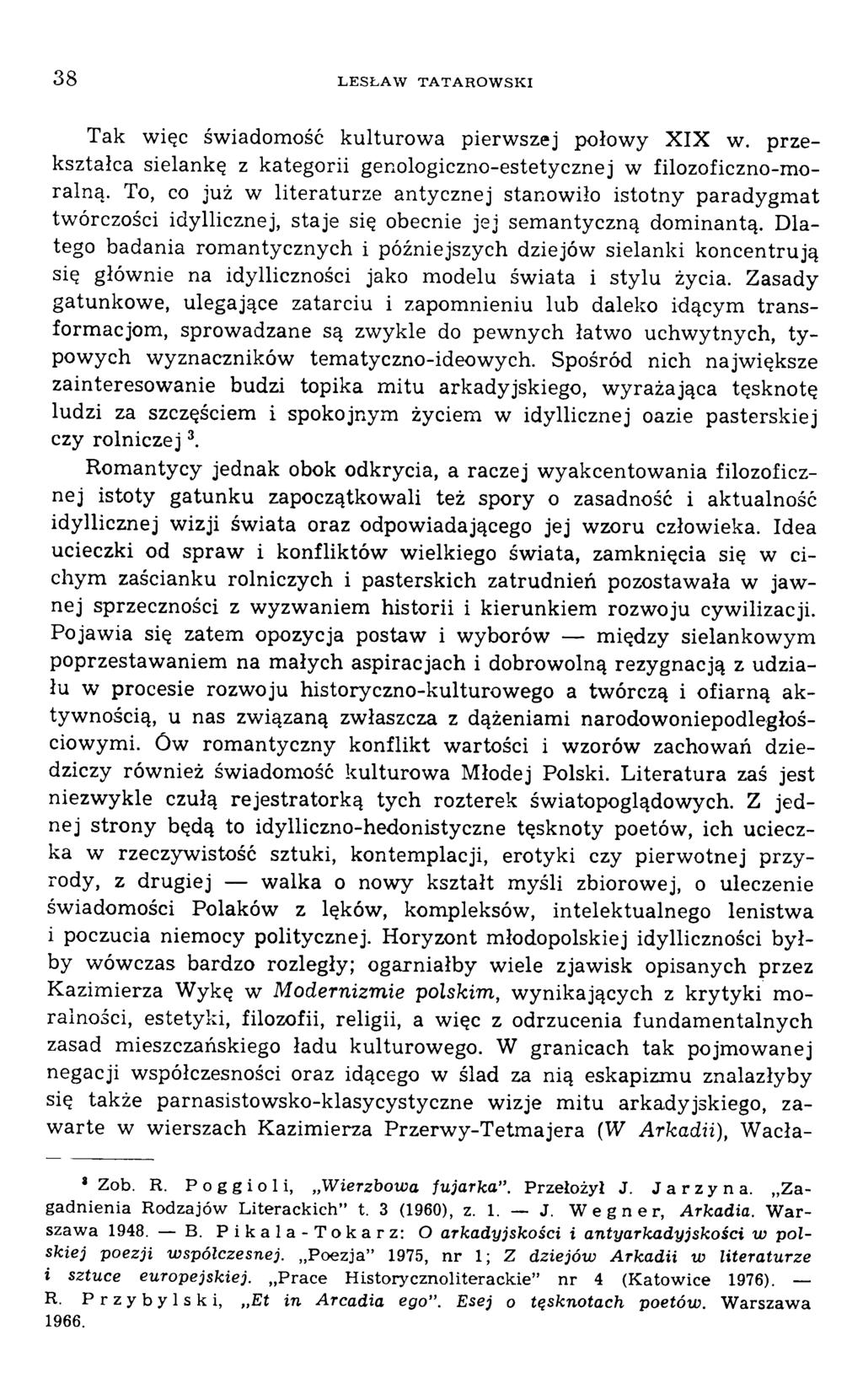 Tak więc świadomość kulturow a pierw szej połow y X IX w. przekształca sielankę z kategorii genologiczno-estetycznej w filozoficzno-moralną.