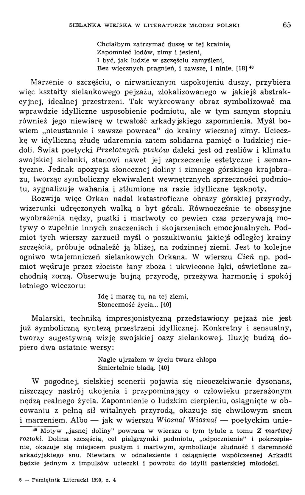 Chciałbym zatrzymać duszę w tej krainie, Zapomnieć lodów, zimy i jesieni, I być, jak ludzie w szczęściu zamyśleni, Bez wiecznych pragnień, i zawsze, i ninie.