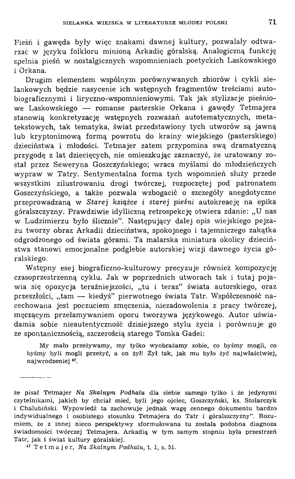 Pieśń i gaw ęda były więc znakam i daw nej ku ltu ry, pozw alały o d tw a rzać w języku folkloru minioną A rkadię góralską.