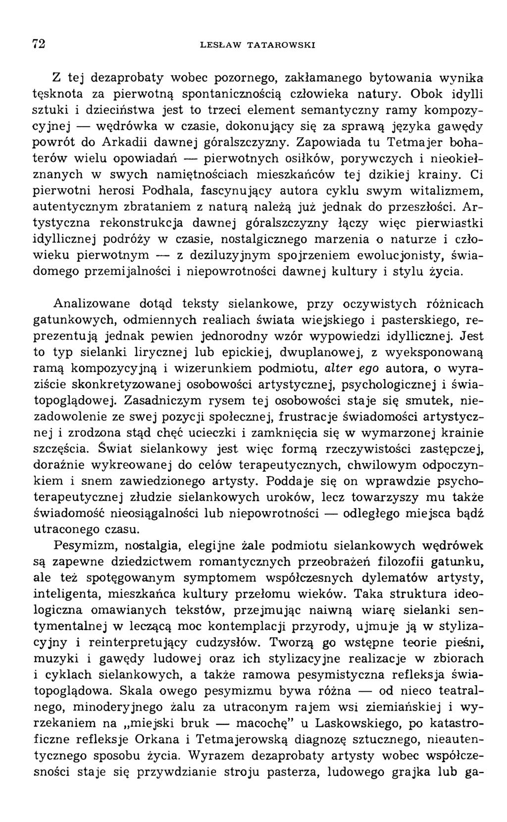 Z tej dezaprobaty wobec pozornego, zakłamanego bytow ania w ynika tęsknota za pierw otną spontanicznością człowieka natury.