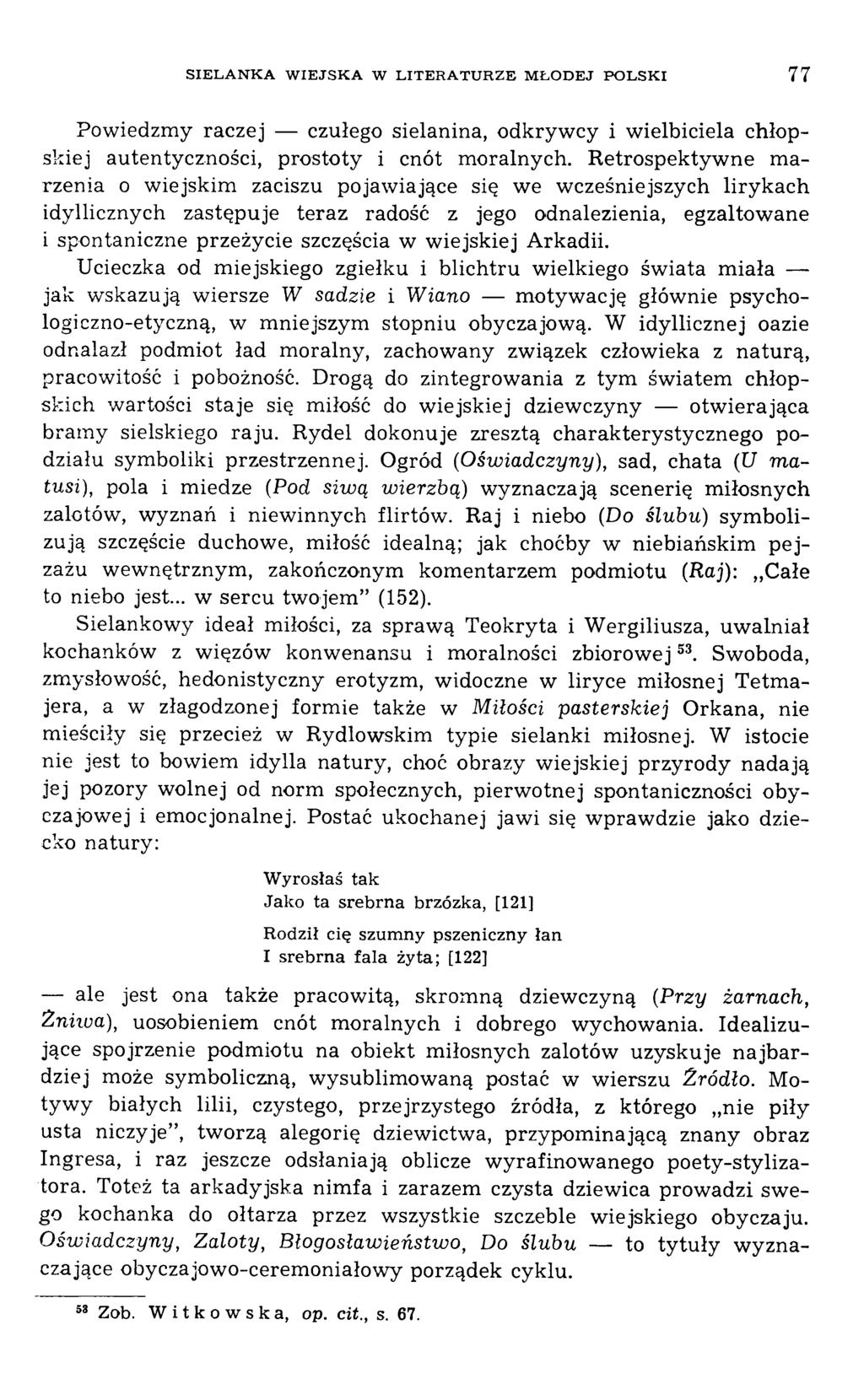 Pow iedzm y raczej czułego sielanina, odkryw cy i w ielbiciela chłopskiej autentyczności, prostoty i cnót m oralnych.