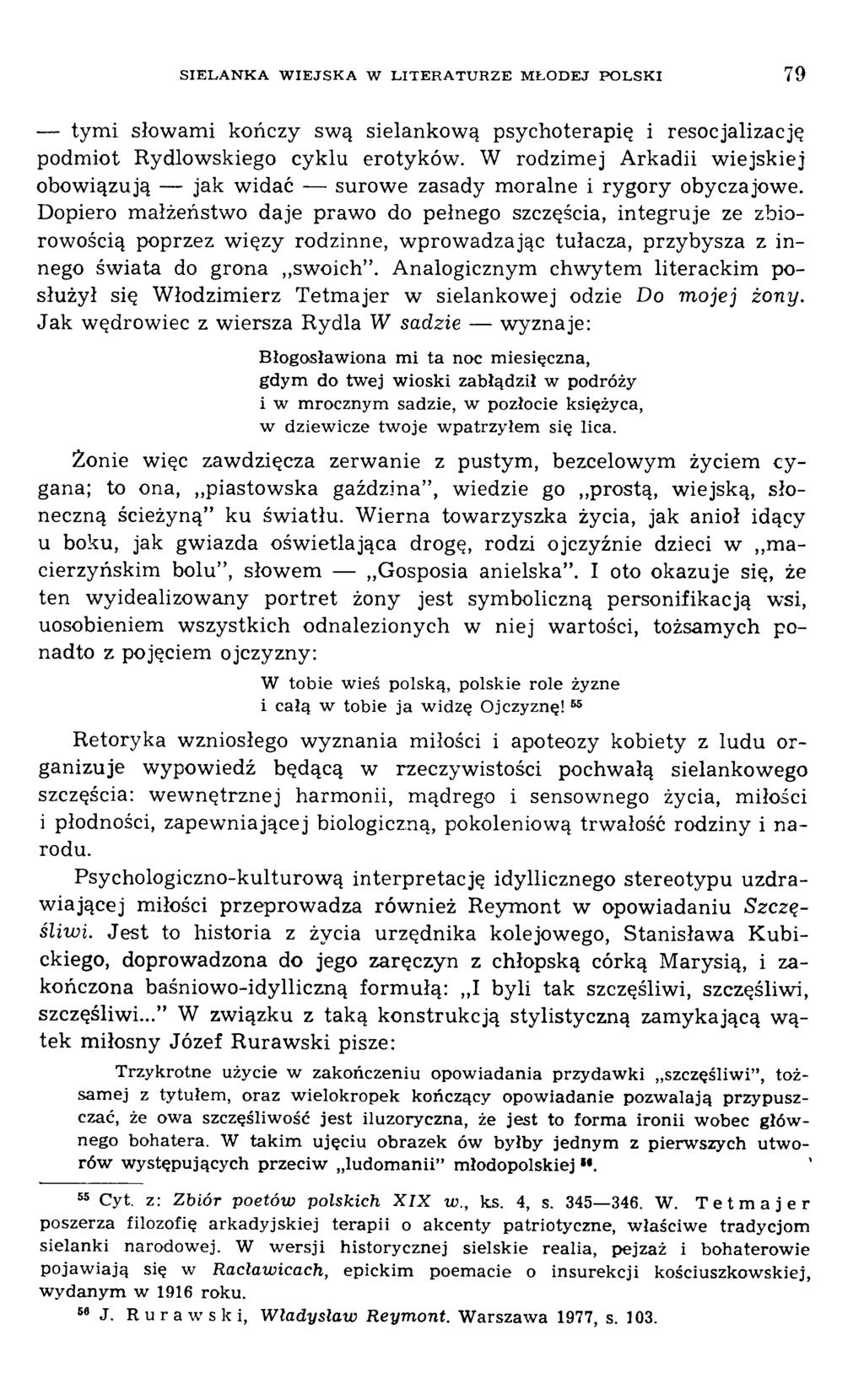 tym i słowami kończy swą sielankową psychoterapię i resocjalizację podmiot Rydlowskiego cyklu erotyków. W rodzimej Arkadii w iejskiej obowiązują jak widać surowe zasady m oralne i rygory obyczajowe.
