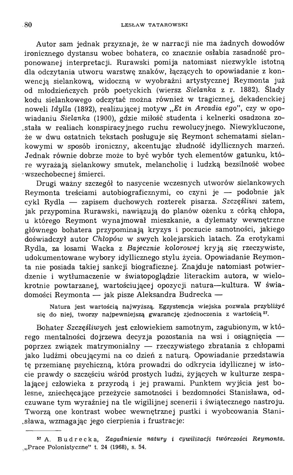 Autor sam jednak przyznaje, że w narracji nie m a żadnych dowodów ironicznego dystansu wobec bohatera, co znacznie osłabia zasadność p ro ponowanej interpretacji.