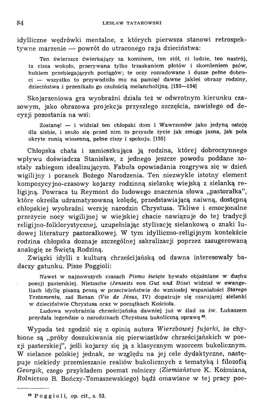 idylliczne w ędrów ki m entalne, z których pierw sza stanow i retro sp ek tyw ne m arzenie pow rót do utraconego ra ju dzieciństwa: Ten świerszcz ćwierkający za kominem, ten stół, ci ludzie, ten