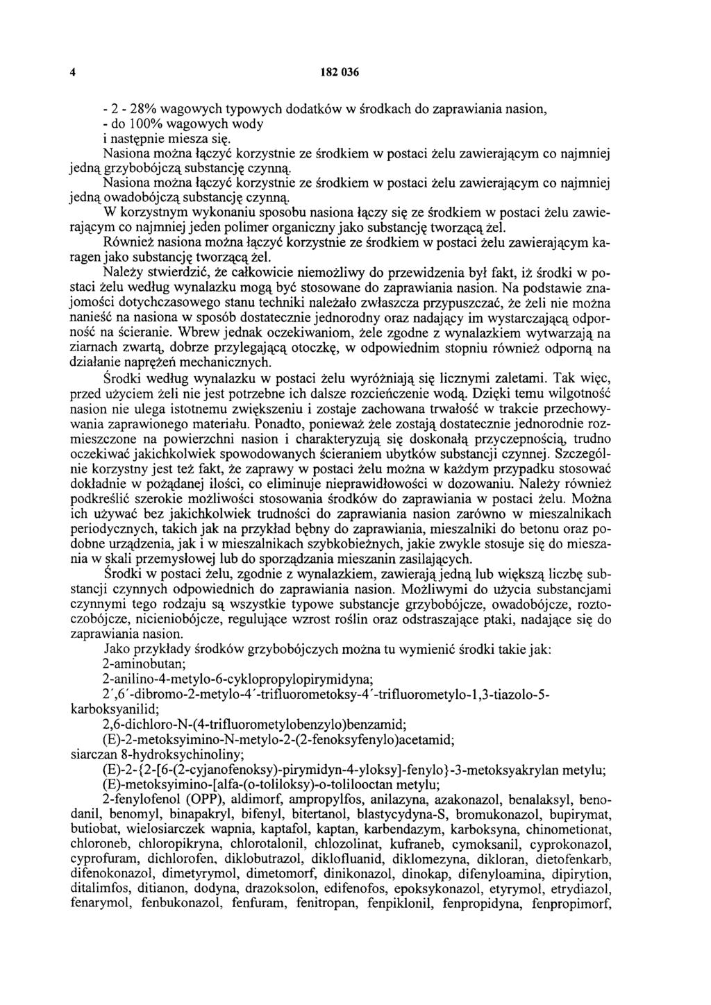 4 182 036-2 - 28% wagowych typowych dodatków w środkach do zaprawiania nasion, - do 100% wagowych wody i następnie miesza się.