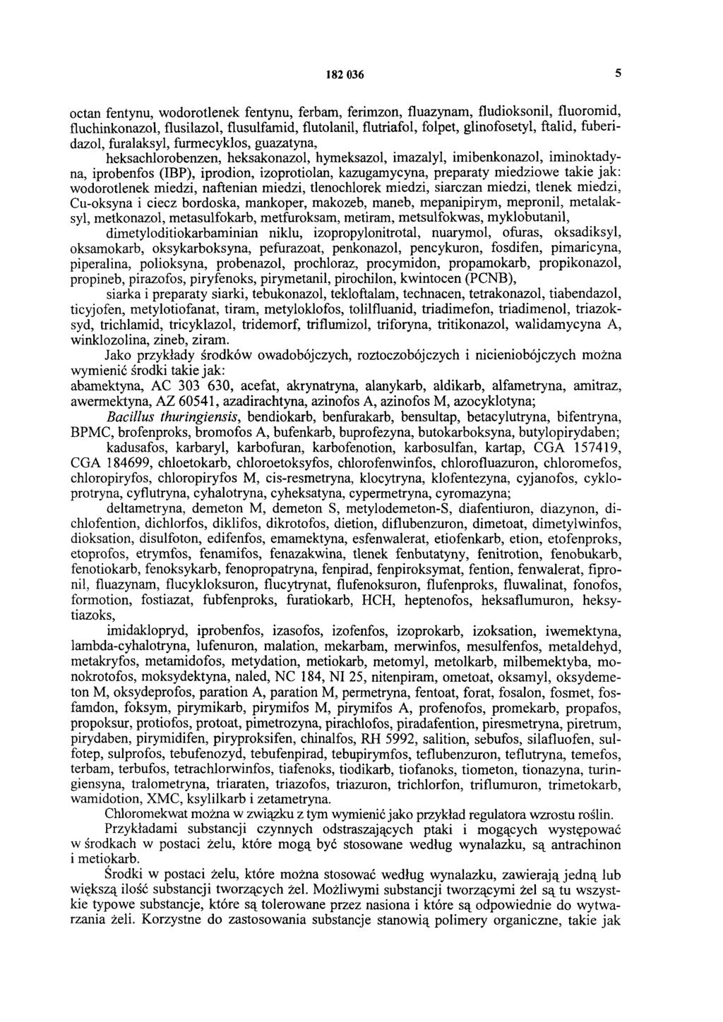 182 036 5 octan fentynu, wodorotlenek fentynu, ferbam, ferimzon, fluazynam, fludioksonil, fluoromid, fluchinkonazol, flusilazol, flusulfamid, flutolanil, flutriafol, folpet, glinofosetyl, ftalid,