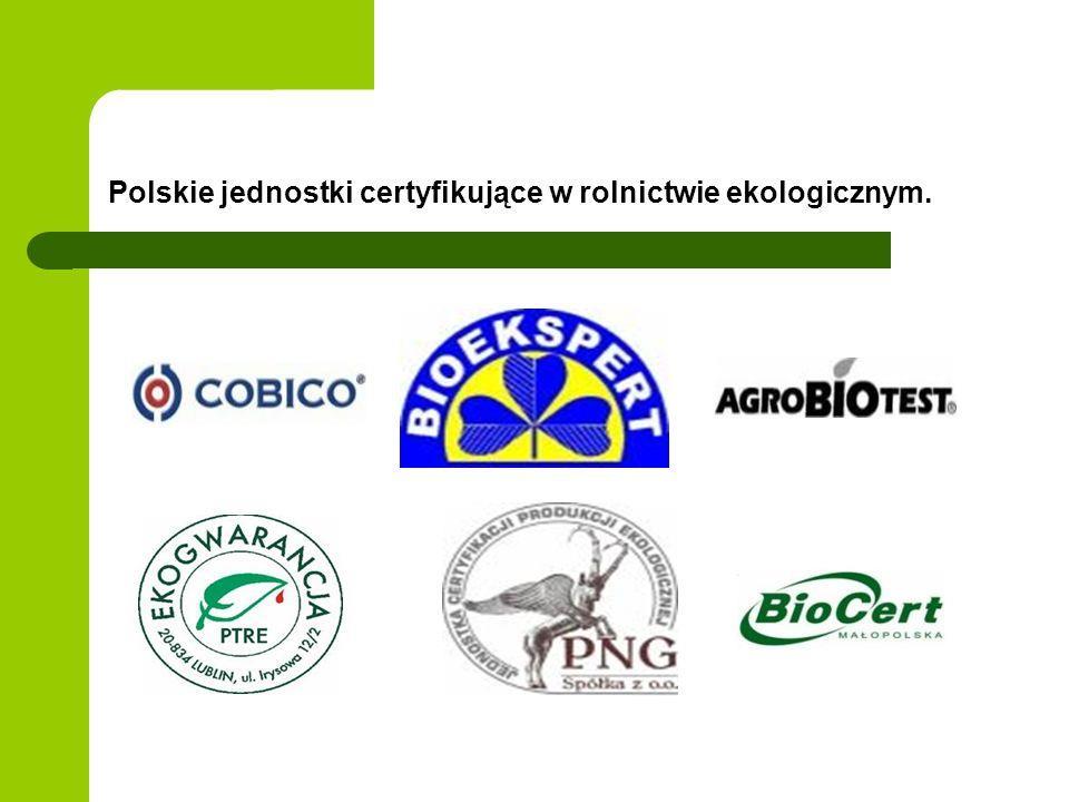 Na tej podstawie gospodarstwa otrzymują certyfikaty i są umieszczane w wykazie producentów ekologicznych.