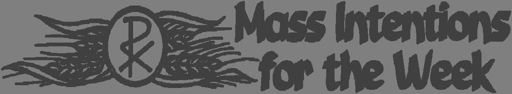 MASS INTENTIONS / INTENCJE MSZALNE EASTER MONDAY / PONIEDZIAŁEK WIELKANOCNY- April 17 6:00 AM - Felipe Mejia; 7:00 AM - O zdrowie i Boże błogosławieństwo dla Janiny, Stanisława i Lucyny; Andrzej Gaj;