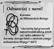która ma się składać z koronki do Bożego Miłosierdzia, odmawianej przez dziewięć dni (rozpoczyna się w Wielki Piątek). Pan Jezus podyktował św. Faustynie intencje na każdy dzień.