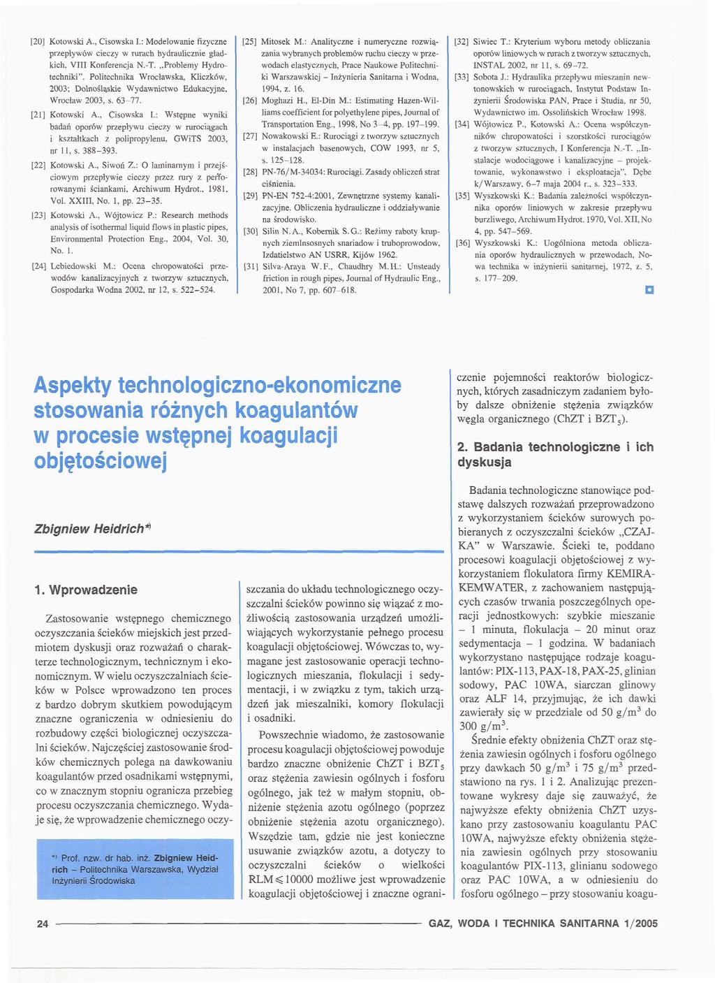 [20] Kotowski A., Cisowska I. Modelowanie fizyczne przepływów cieczy w rurach hydraulicznie gładkich, VIII Konferencja N.T. Problemy Hydrotechniki".