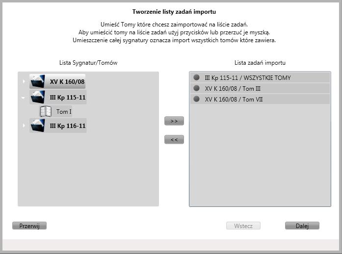 Etap 2 Wybór tomów/sygnatur Okno wyboru tomów W oknie wyboru tomów po lewej znajduje się drzewo dostępnych sygnatur wraz z tomami.