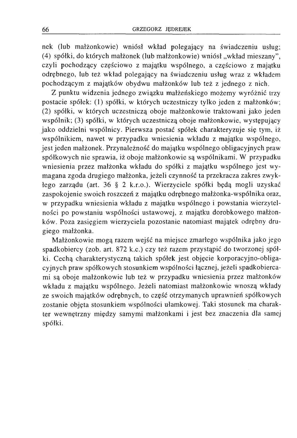 nek (lub małżonkowie) wniósł wkład polegający na świadczeniu usług; (4) spółki, do których małżonek (lub małżonkowie) wniósł wkład mieszany, czyli pochodzący częściowo z majątku wspólnego, a