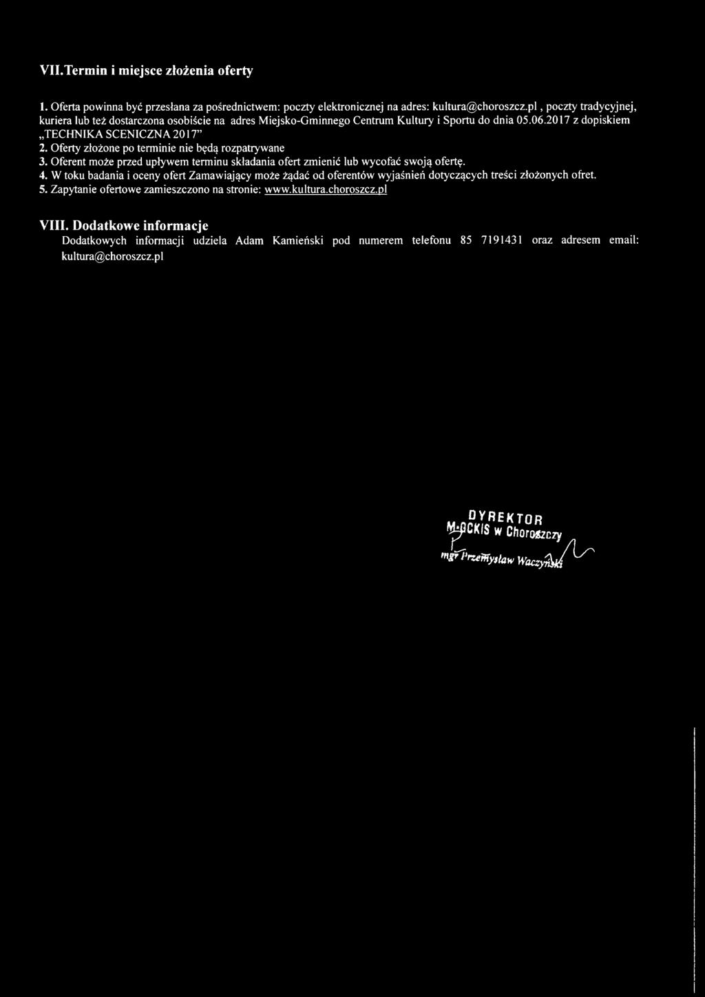 Oferty złożone po terminie nie będą rozpatrywane 3. Oferent może przed upływem terminu składania ofert zmienić lub wycofać swoją ofertę. 4.