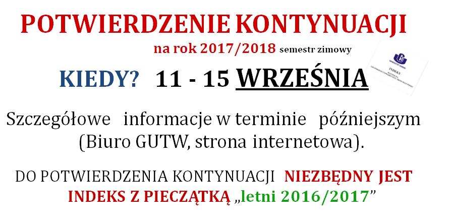 POTWIERDZENIE KONTYNUACJI Osoby, które nie będą mogły w tym czasie potwierdzić kontynuacji proszone są o przekazanie informacji do Biura GUTW o nieterminowym potwierdzeniu najpóźniej do 15 września.