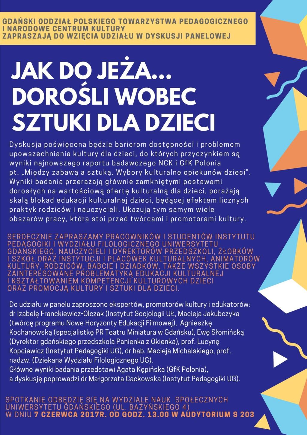 DYSKUSJA PANELOWA: JAK DO JEŻA DOROŚLI WOBEC SZTUKI DLA DZIECI Szczegóły wydarzenia: http://wns.ug.edu.