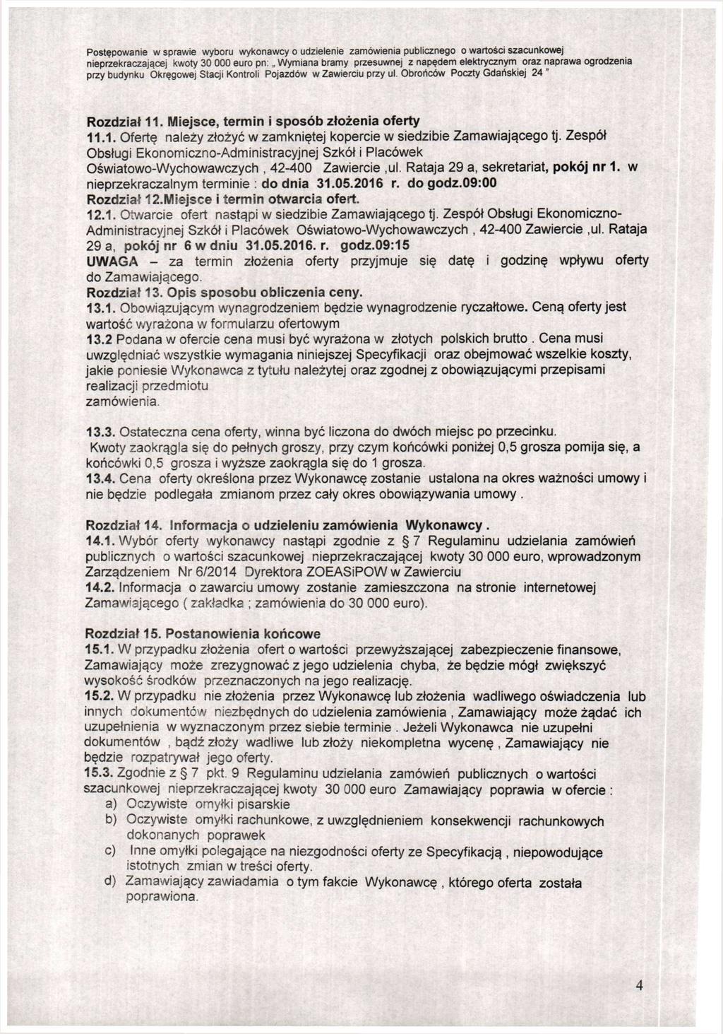 Rozdział 11. Miejsce, termin i sposób złożenia oferty 11.1. Ofertę należy złożyć w zamkniętej kopercie w siedzibie Zamawiającego tj.