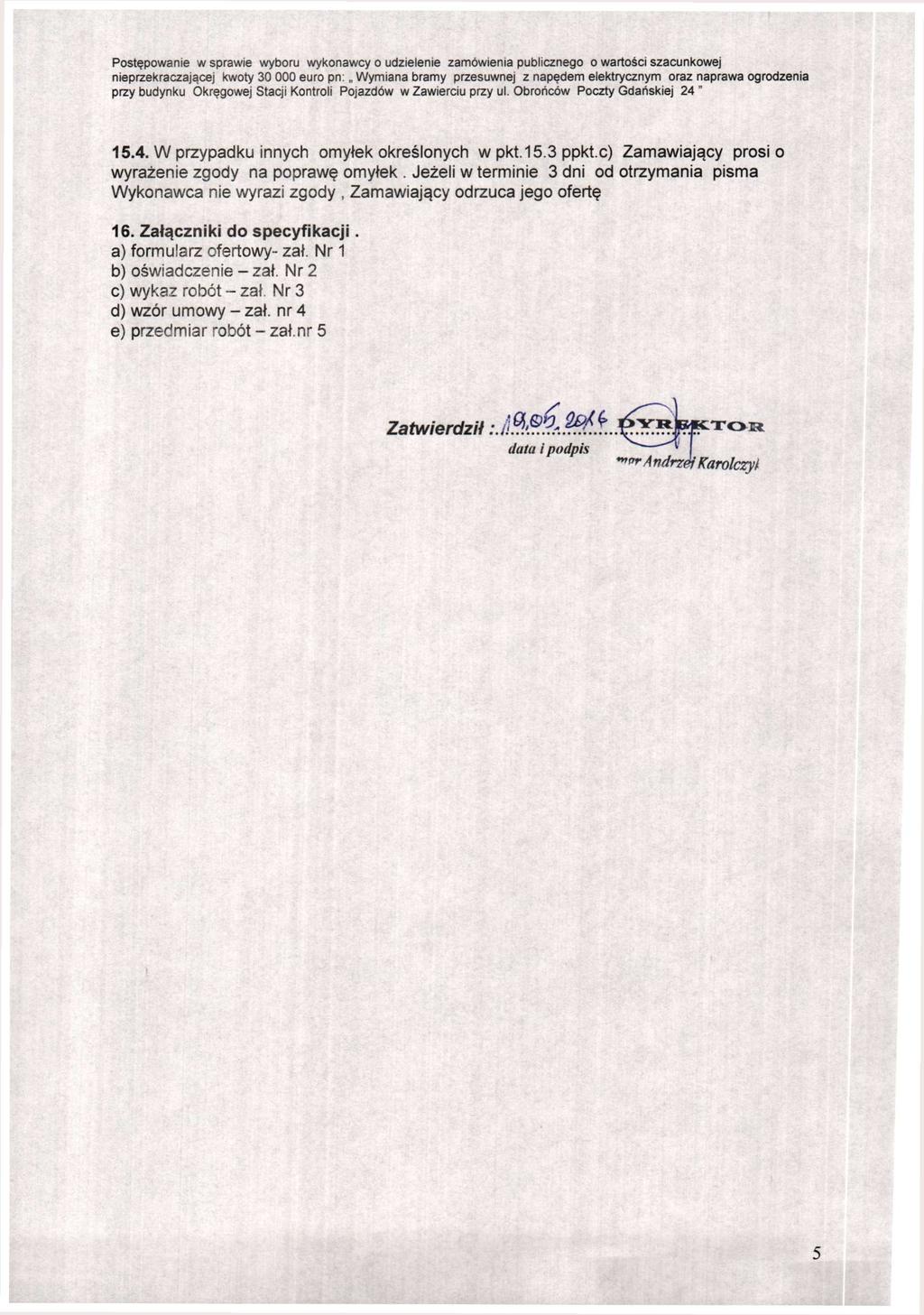 15.4. W przypadku innych omyłek określonych w pkt.15.3 ppkt.c) Zamawiający prosi o wyrażenie zgody na poprawę omyłek.