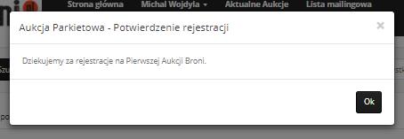 Krok 13 Po zakończeniu rejestracji wyświetli się Państwu następujący komunikat: Właśnie zarejestrowałeś się na wybraną aukcję. Prosimy zapoznać się z sekcją nr IV.