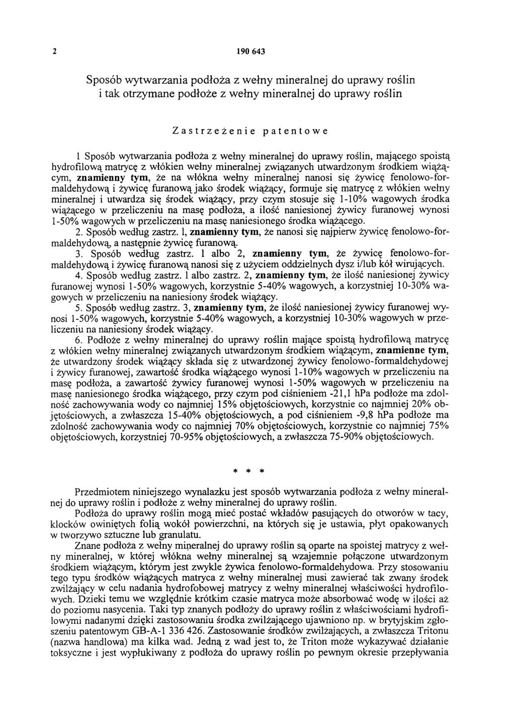 2 190 643 Sposób wytwarzania podłoża z wełny mineralnej do uprawy roślin i tak otrzymane podłoże z wełny mineralnej do uprawy roślin Zastrzeżenie patentowe 1 Sposób wytwarzania podłoża z wełny