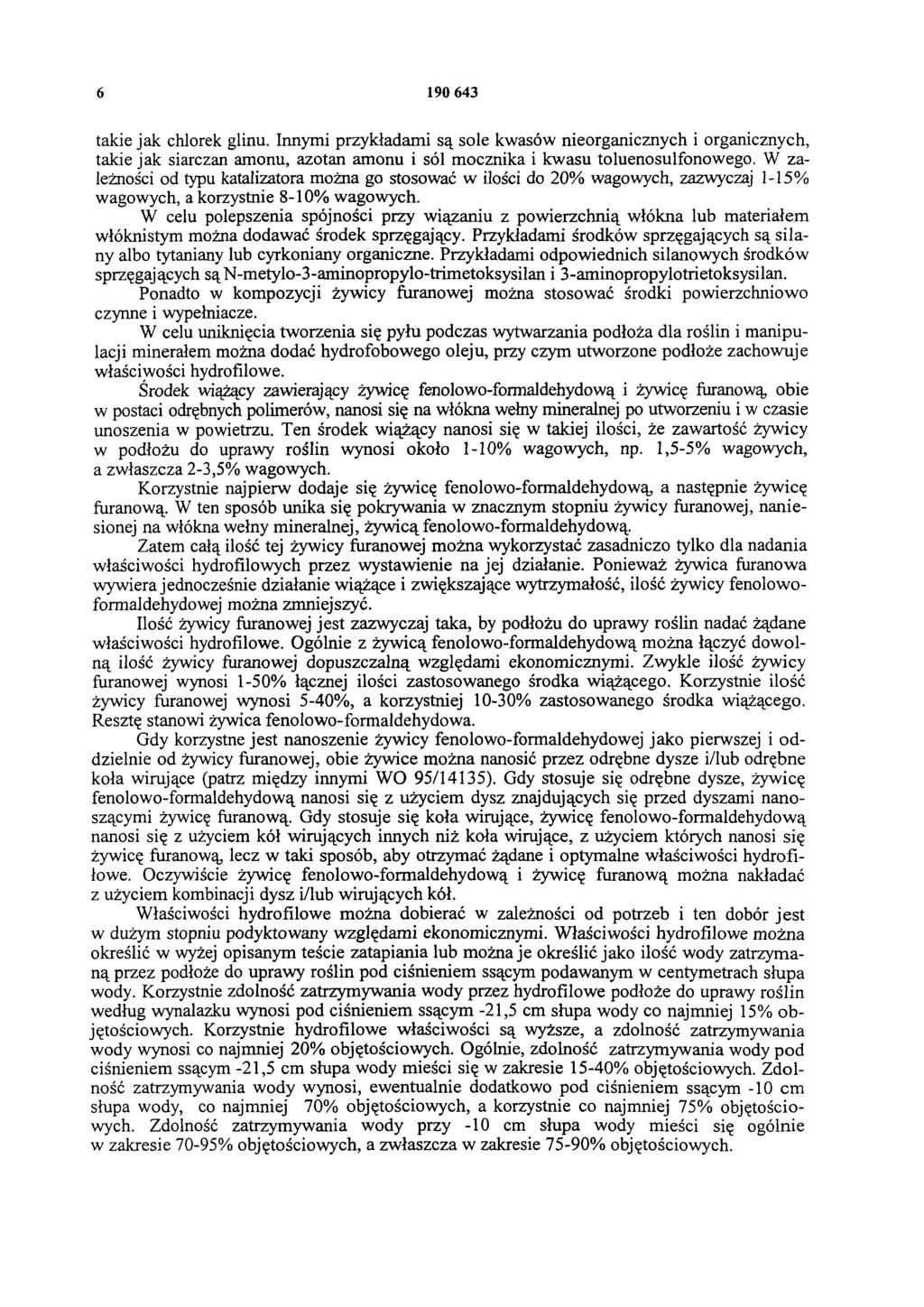 6 190 643 takie jak chlorek glinu. Innymi przykładami są sole kwasów nieorganicznych i organicznych, takie jak siarczan amonu, azotan amonu i sól mocznika i kwasu toluenosulfonowego.