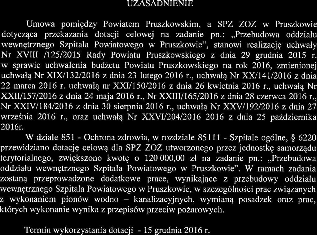UZASADNIENIE Umowa pomiędzy Powiatem Pruszkowskim, a SPZ ZOZ w Pruszkowie dotycząca przekazania dotacji celowej na zadanie pn.