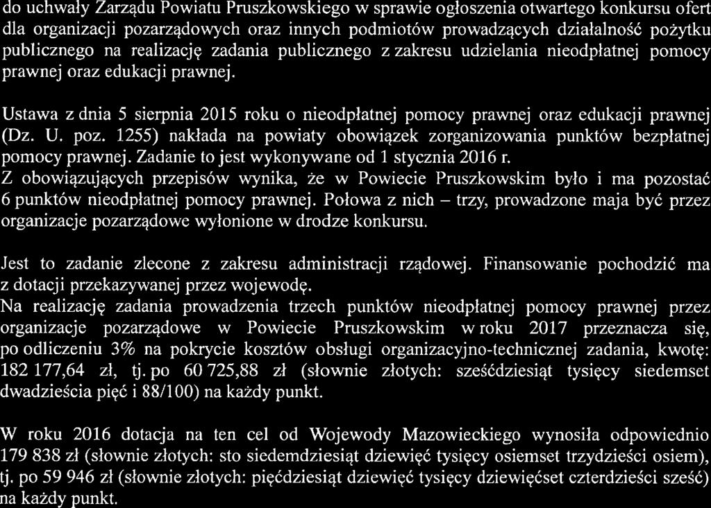 1255) nakłada na powiaty obowiązek zorganizowania punktów bezpłatną pomocy prawnej. Zadanie to jest wykonywane od l stycznia 2016 r.