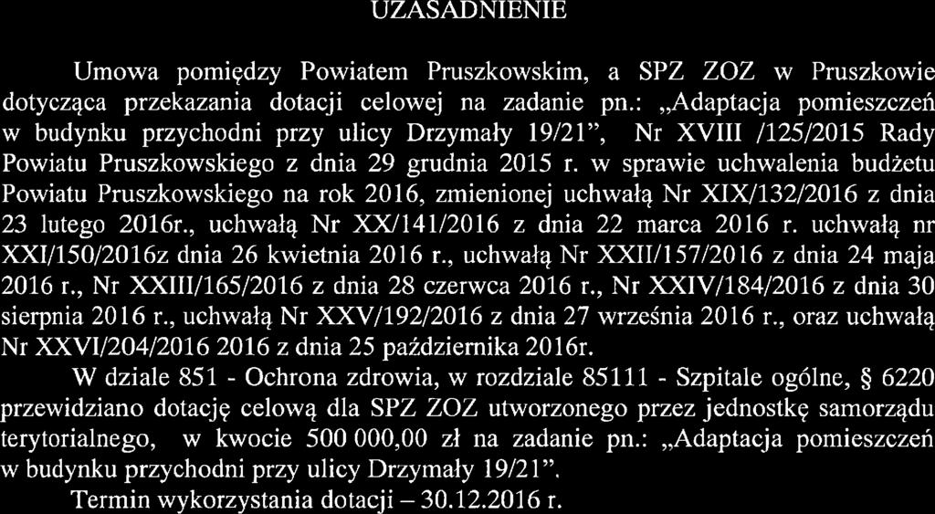 UZASADNIENIE Umowa pomiędzy Powiatem Pruszkowskim, a SPZ ZOZ w Pruszkowie dotycząca przekazania dotacji celową na zadanie pn.