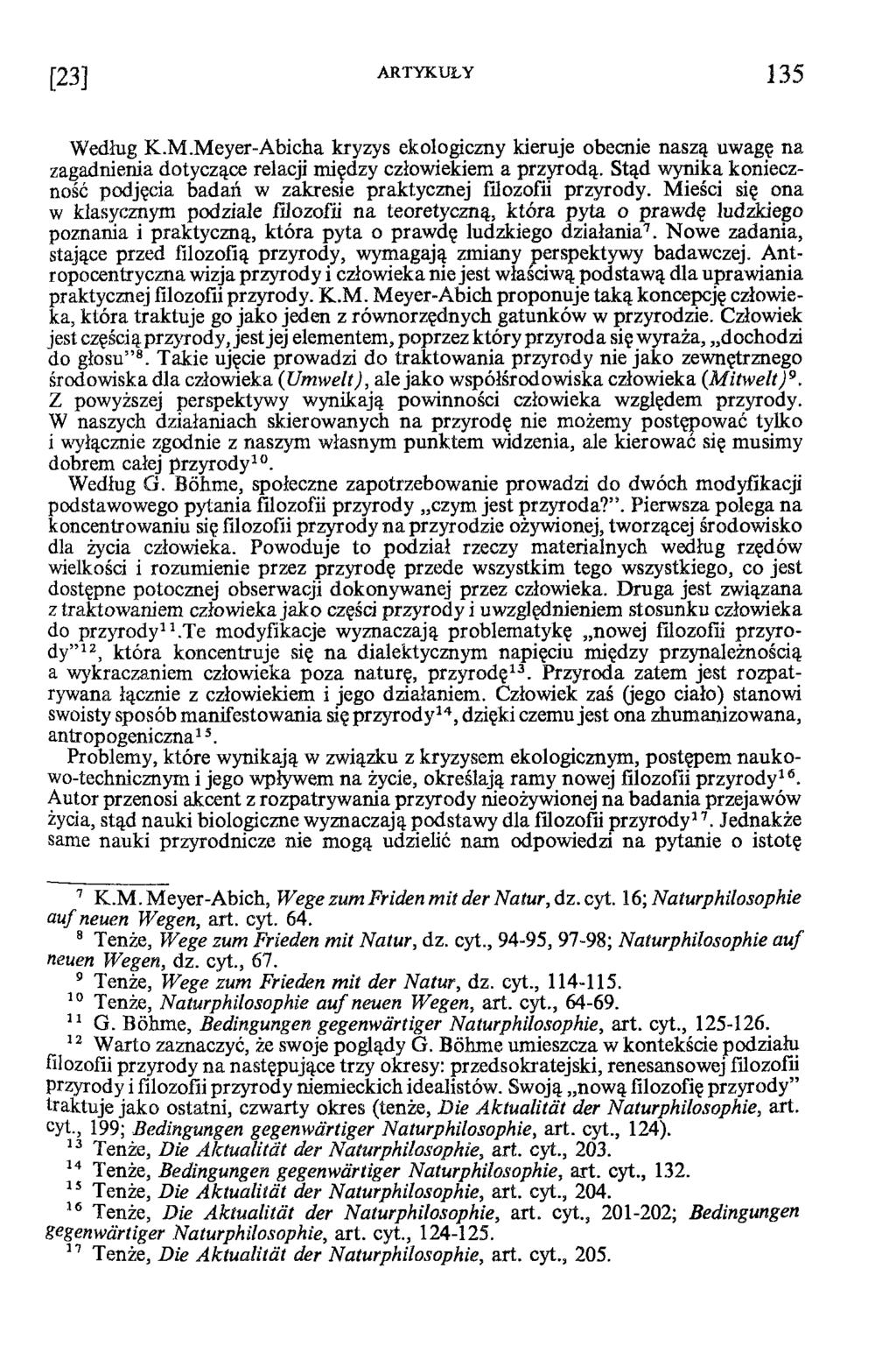 Według K.M.Meyer-Abicha kryzys ekologiczny kieruje obecnie naszą uwagę na zagadnienia dotyczące relacji między człowiekiem a przyrodą.