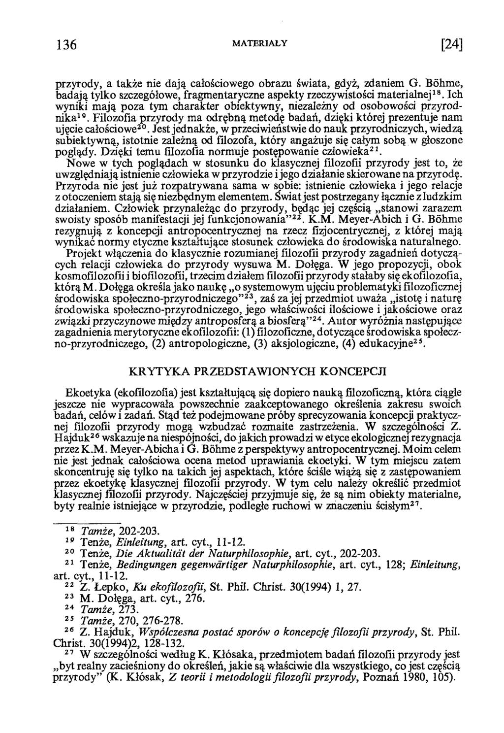 przyrody, a także nie dają całościowego obrazu świata, gdyż, zdaniem G. Böhme, badają tylko szczegółowe, fragmentaryczne aspekty rzeczywistości materialnej18.
