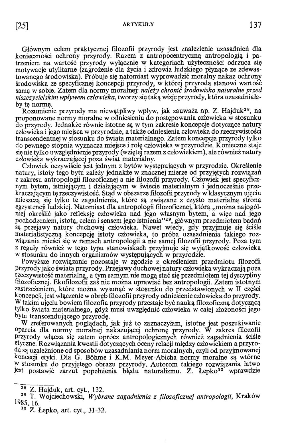 Głównym celem praktycznej filozofii przyrody jest znalezienie uzasadnień dla konieczności ochrony przyrody.