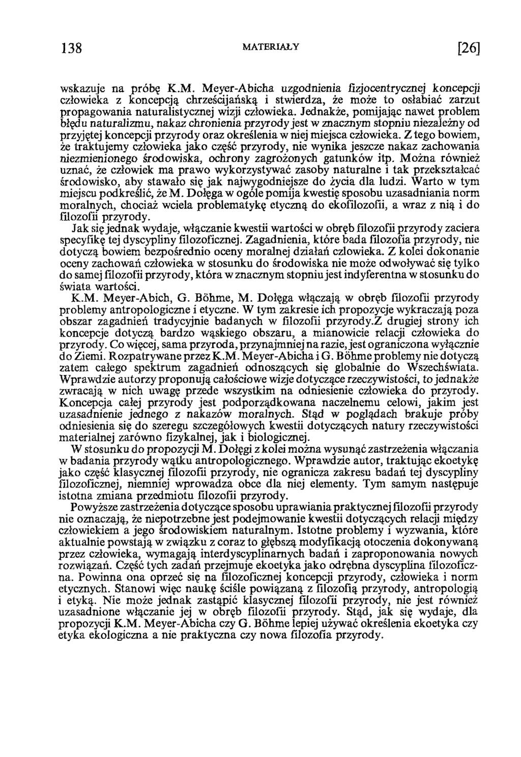 wskazuje na próbę K.M. Meyer-Abicha uzgodnienia fizjocentrycznej koncepcji człowieka z koncepcją chrześcijańską i stwierdza, że może to osłabiać zarzut propagowania naturalistycznej wizji człowieka.