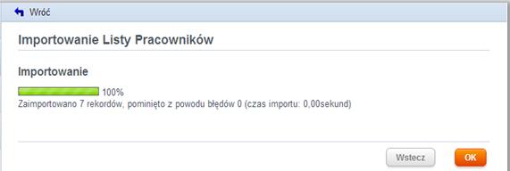 IMPORT LISTY PRACOWNIKÓW Z PLIKU Po zakończeniu importu na ekranie pojawi się informacja o liczbie zaimportowanych rekordów oraz nowy klawisz OK. Po jego użyciu następuje powrót do ekranu Pracownicy.