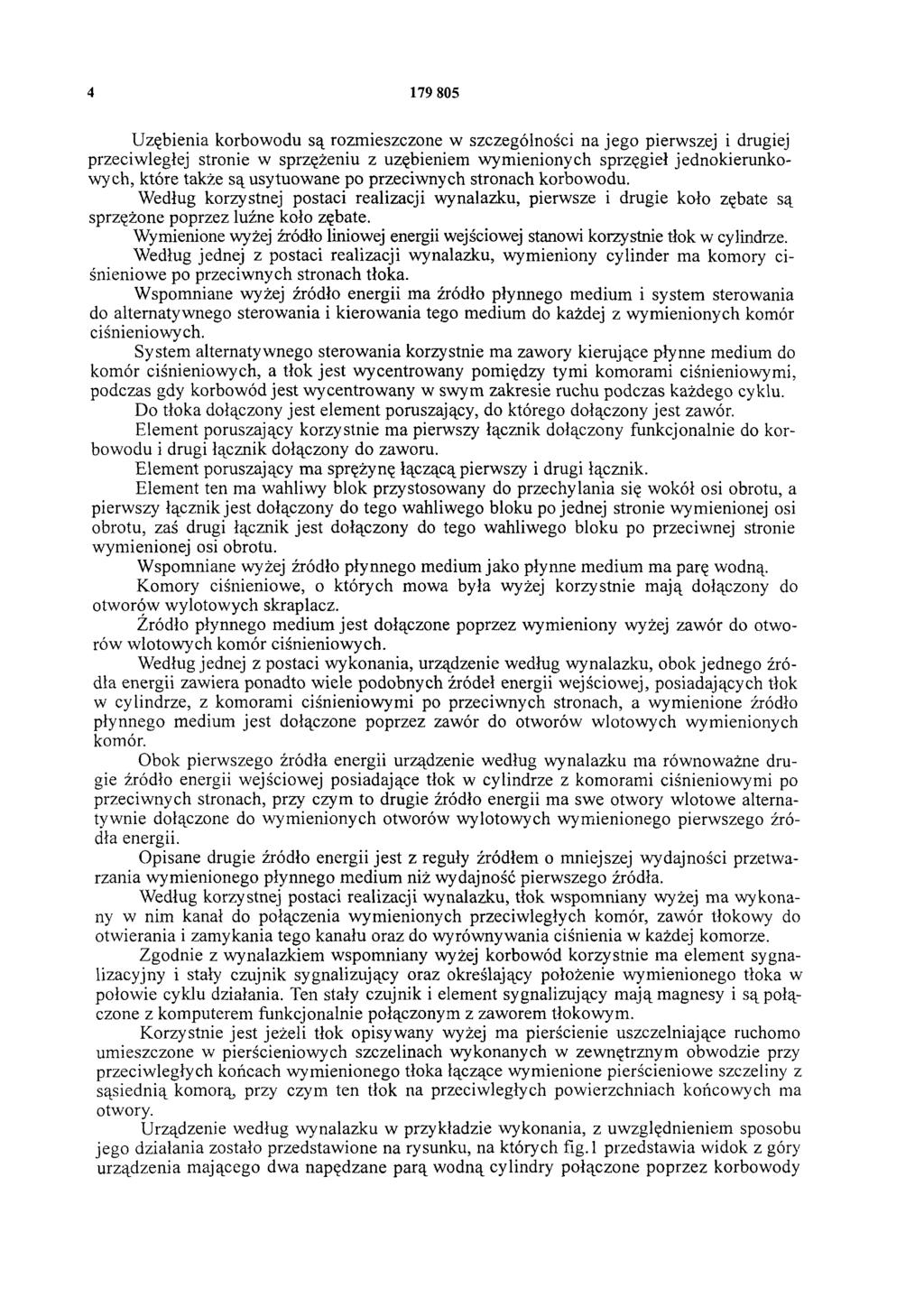 4 179 805 Uzębienia korbowodu są rozmieszczone w szczególności na jego pierwszej i drugiej przeciwległej stronie w sprzężeniu z uzębieniem wymienionych sprzęgieł jednokierunkowych, które także są
