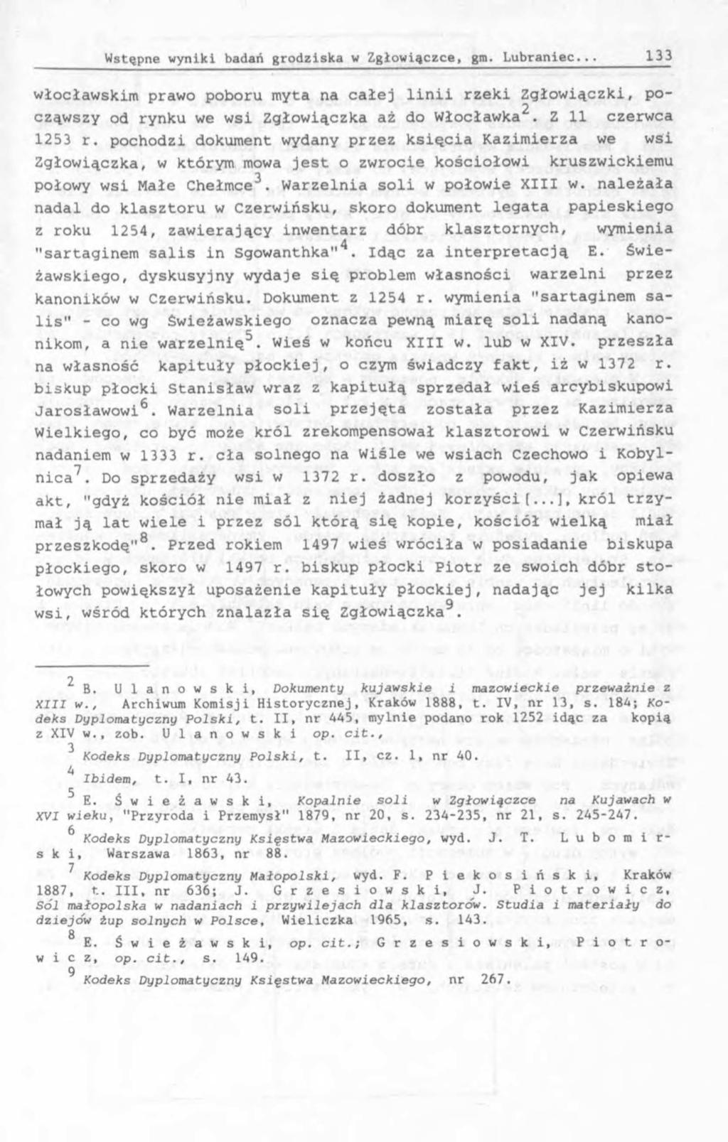 włocławskim prawo poboru myta na całej linii rzeki Zgłowiączki, po- 2 cząwszy od rynku we wsi Zgłowiączka aż do Włocławka. Z 11 czerwca 1253 r.