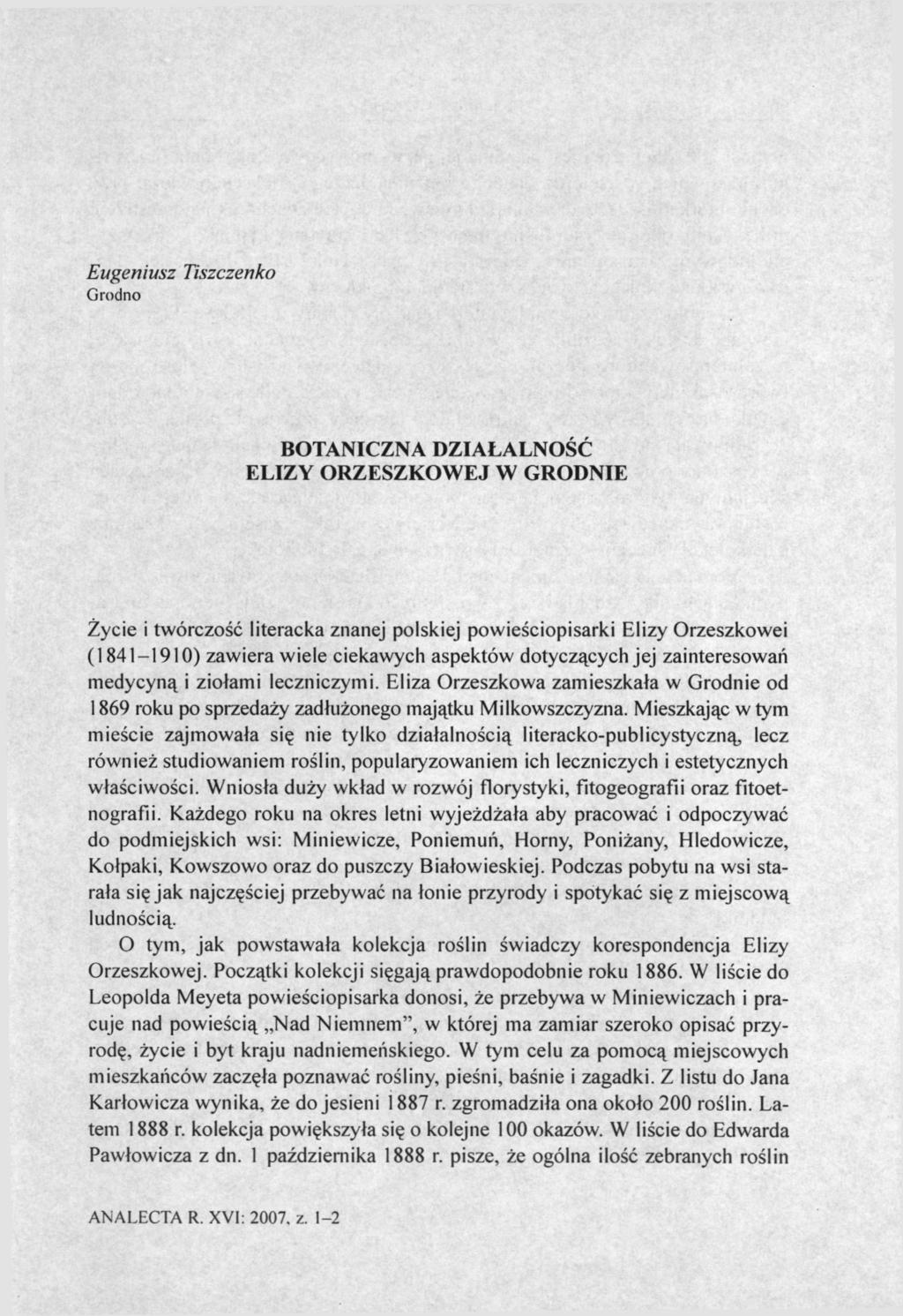 Eugeniusz Tiszczenko Grodno BOTANICZNA DZIAŁALNOŚĆ ELIZY ORZESZKOWEJ W GRODNIE Życie i twórczość literacka znanej polskiej powieściopisarki Elizy Orzeszkowej (1841-1910) zawiera wiele ciekawych